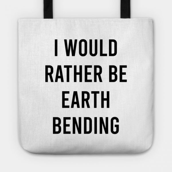 I would rather be earth bending avatar last air bender shirt